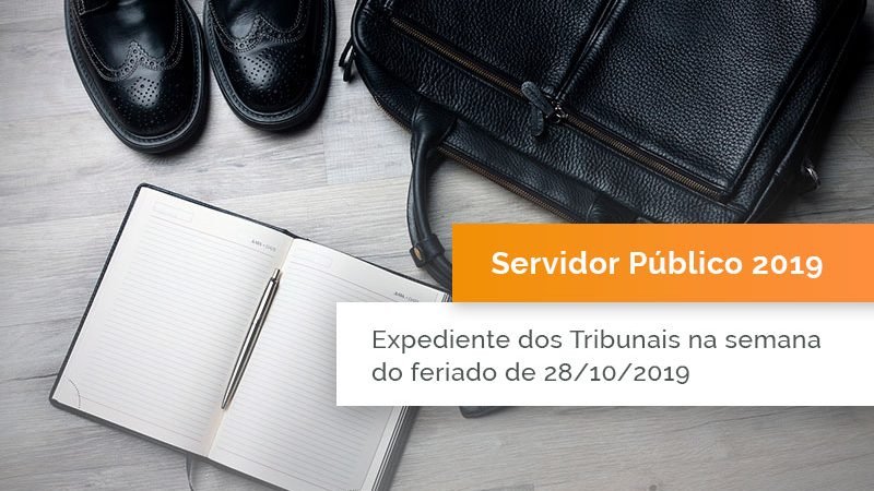Expedientes nos Tribunais no dia do Servidor Público – 28/10/2019